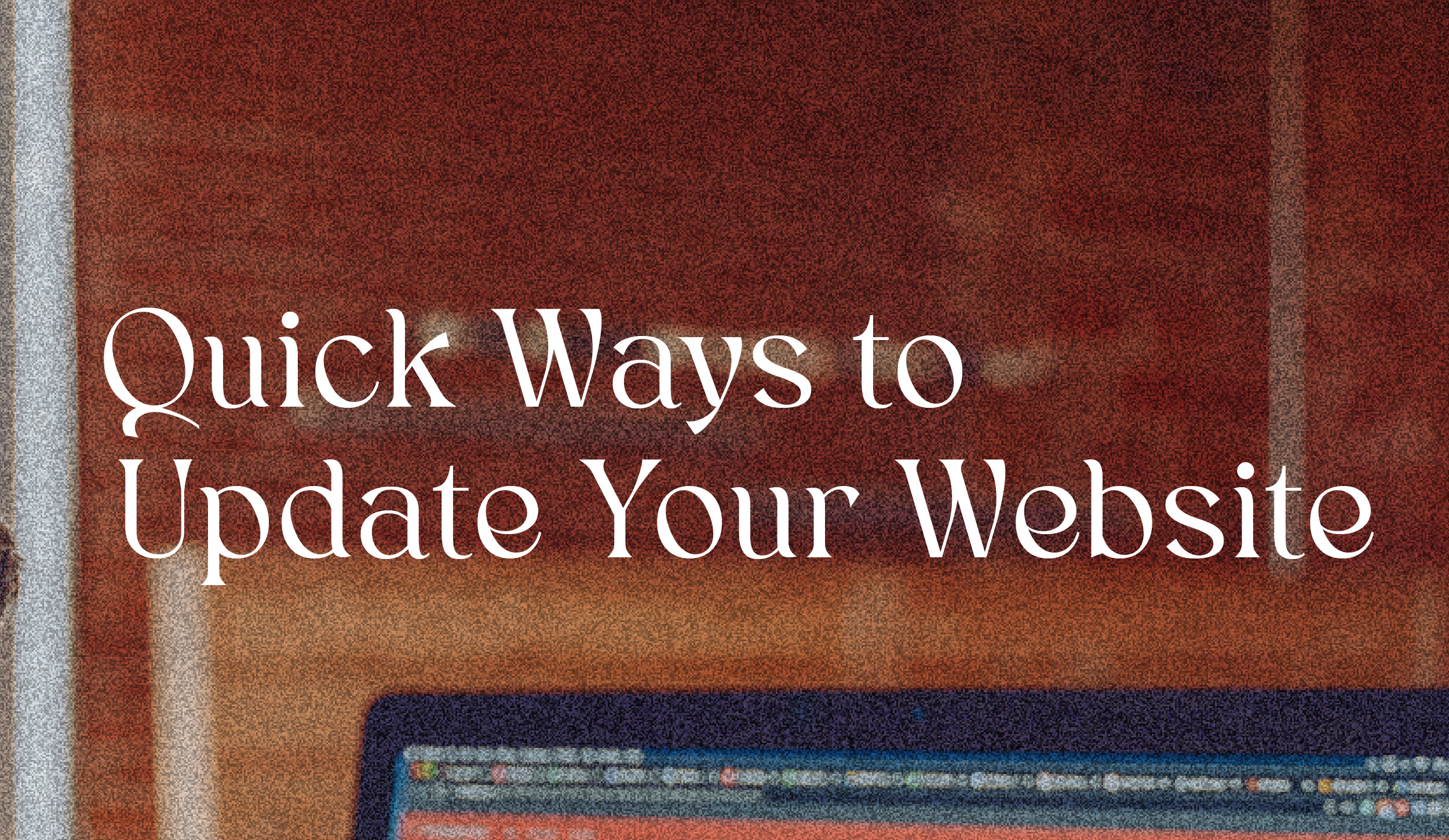 Ways to quickly update your website 