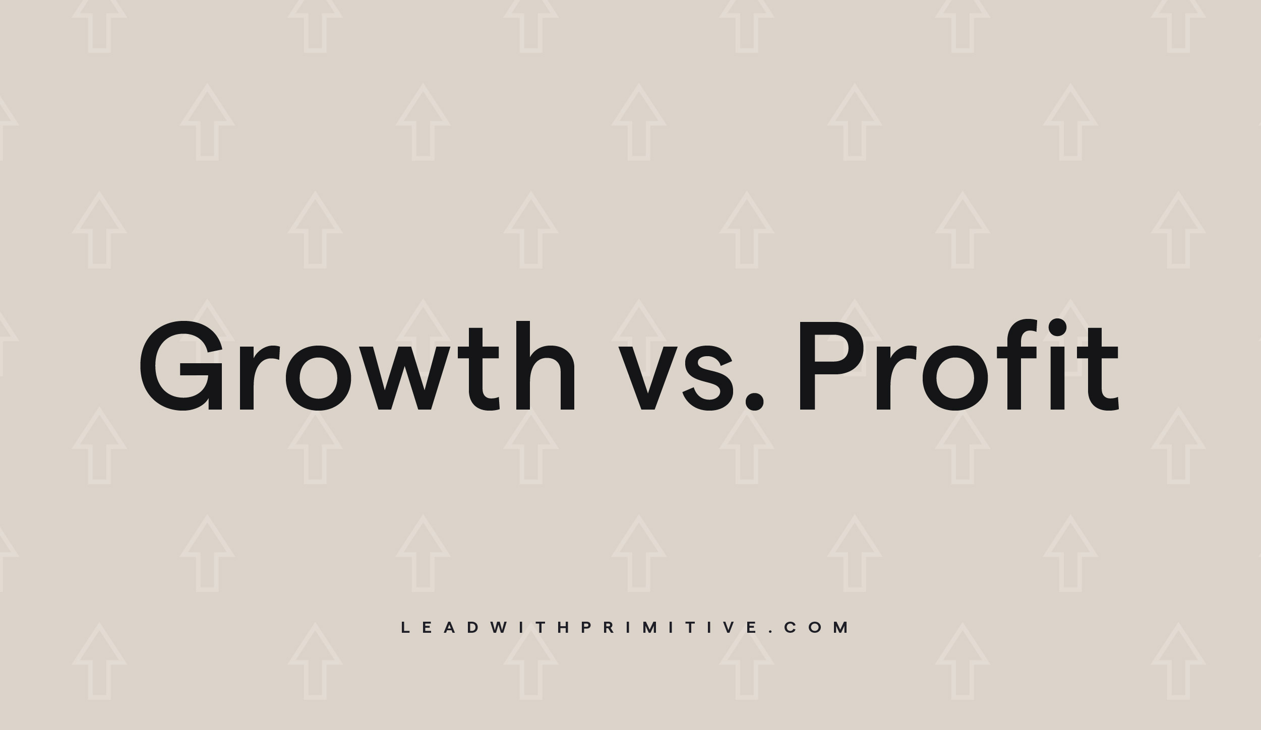 focusing on growth vs profit