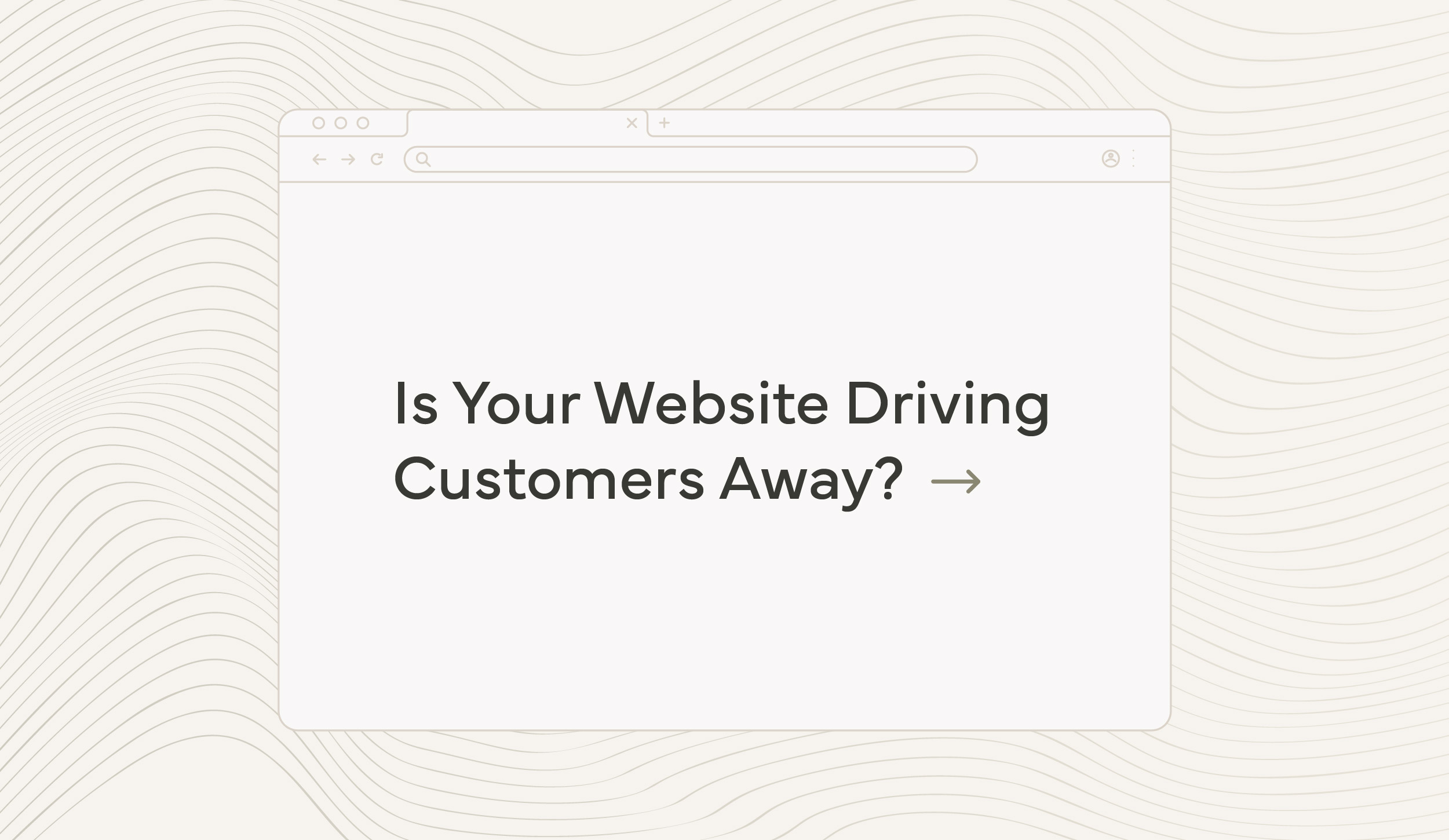 Is your website driving customers away