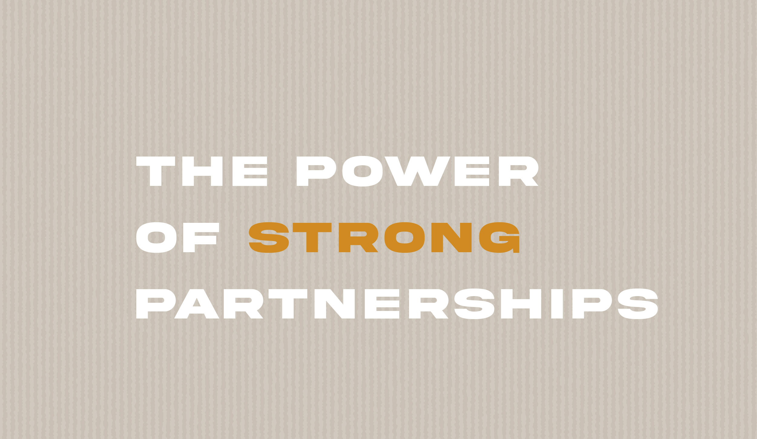 power of strong partnerships