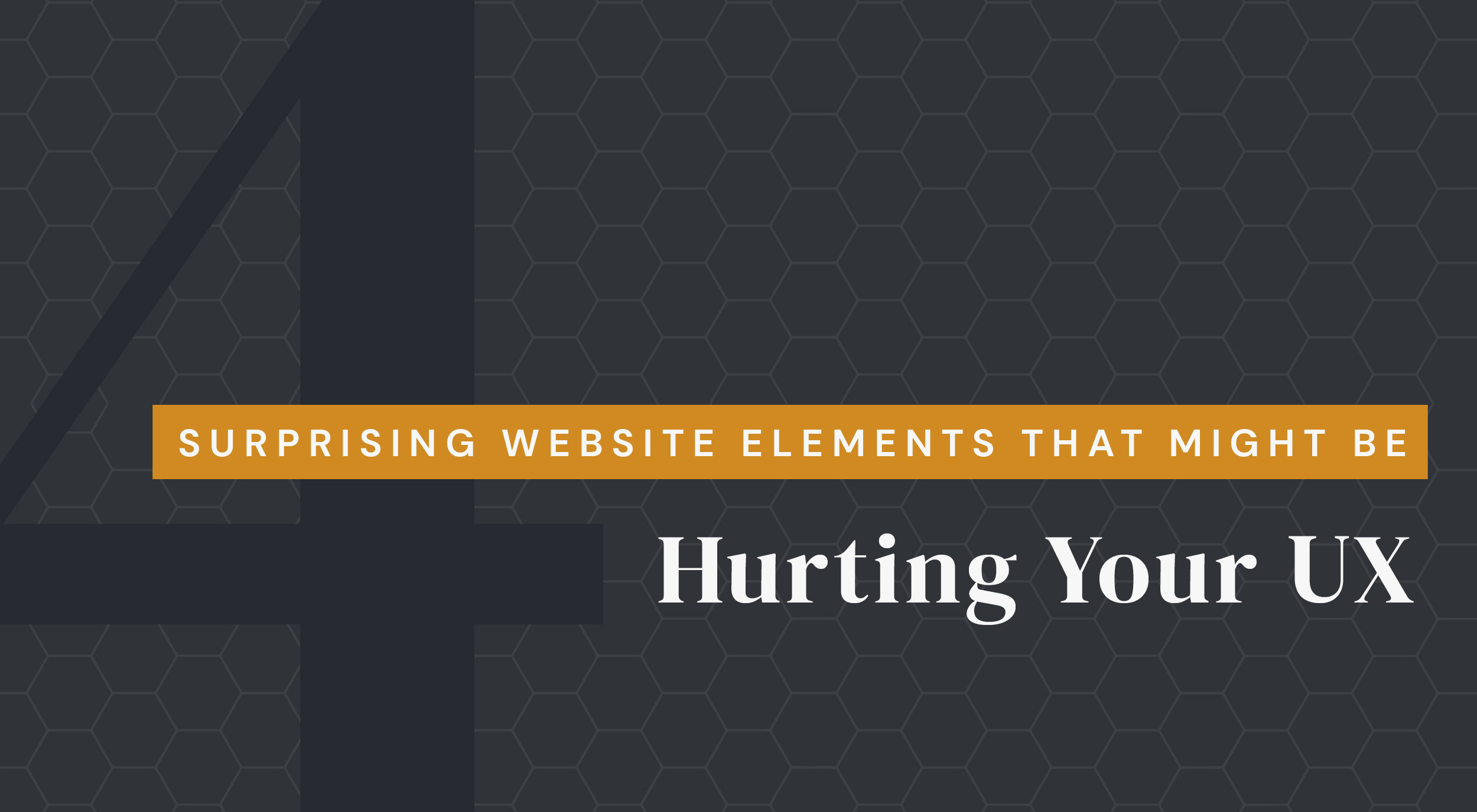 website elements that could hurt your ux