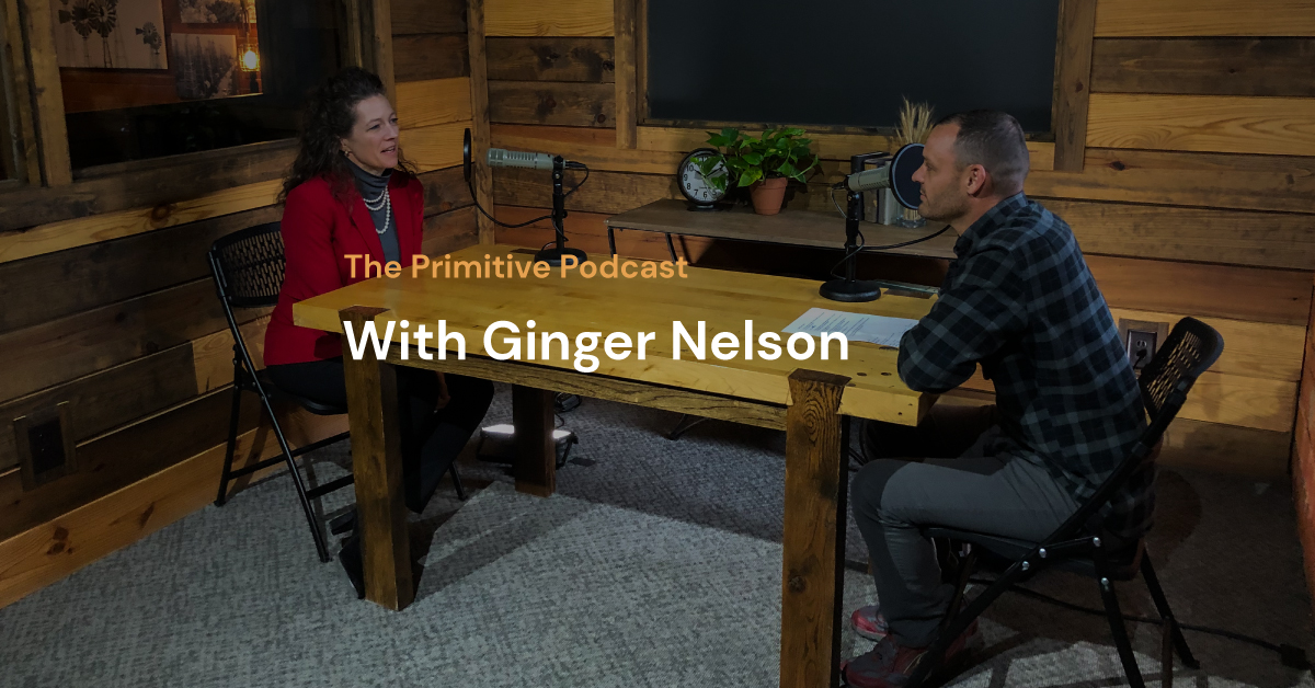 The Primitive Podcast: Ginger Nelson