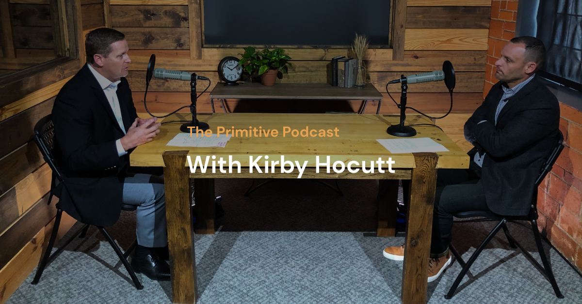 The Primitive Podcast: Kirby Hocutt