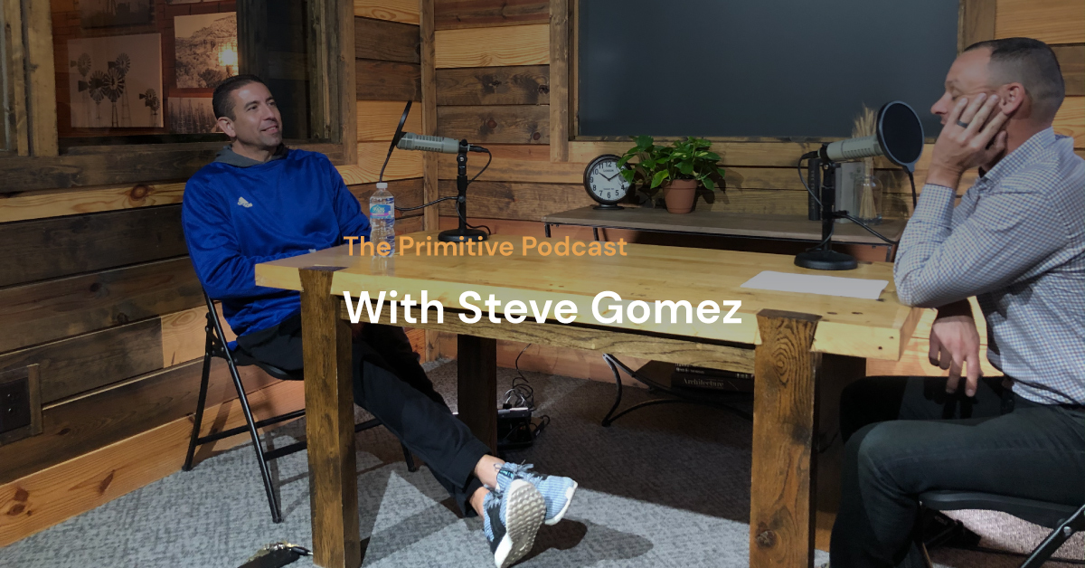 The Primitive Podcast: Steve Gomez