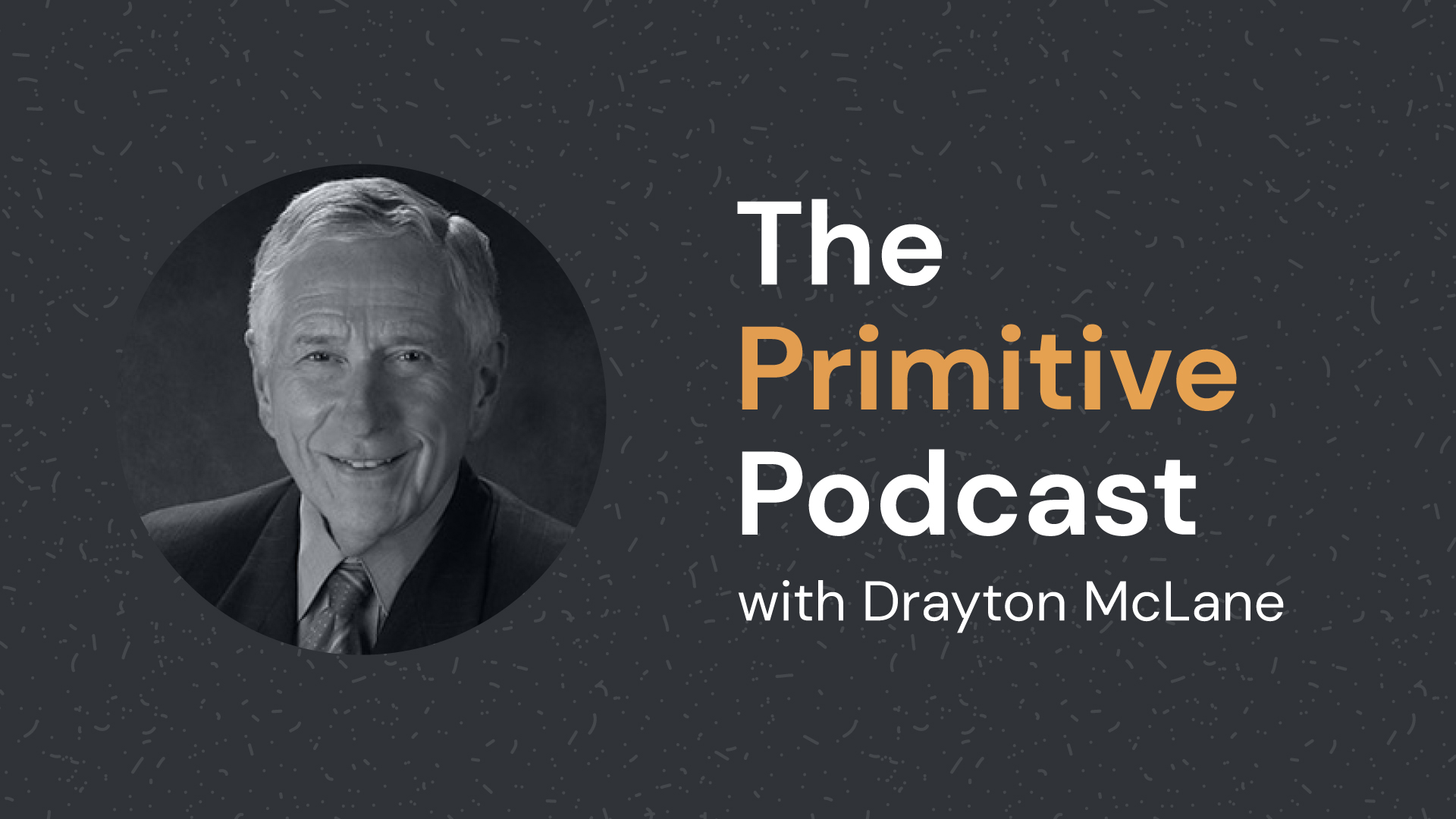 The Primitive Podcast with Drayton McLane