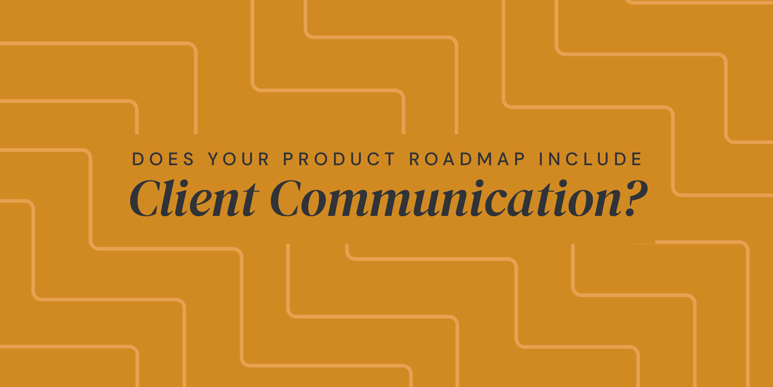 client communication for product roadmap