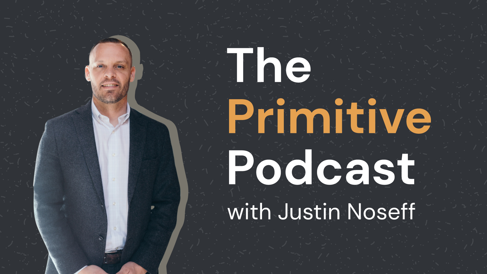 Justin-Noseff-Primitive-Podcast